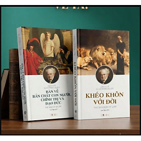 (Combo 2 cuốn) KHÉO KHÔN VỚI ĐỜI, SCHOPENHAUER BÀN VỀ BẢN CHẤT CON NGƯỜI, CHÍNH TRỊ VÀ ĐẠO ĐỨC - Authur Schopenhauer - Lưu Ngạn dịch - Khai Minh
