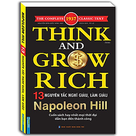 Think and grow rich - NAPONEON HILL 13 Nguyên Tắc Nghĩ Giàu Và Làm Giàu (Bìa mềm)- Tái bản