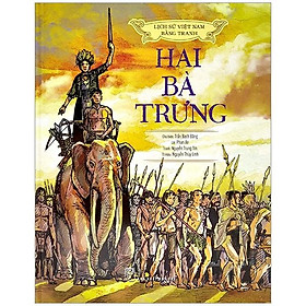 Lịch Sử Việt Nam Bằng Tranh: Hai Bà Trưng (Bản Màu)