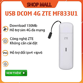 Usb Dcom 4G ZTE MF833 - Tốc độ 150 Mb - Hỗ trợ tool đổi IP , công nghệ Hilink cắm là chạy trên windows, Mac Os , Hàng Chính Hãng
