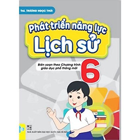 Sách - Phát triển năng lực lịch sử 6 - Biên soạn theo chương trình giáo dục phổ thông mới - ndbooks