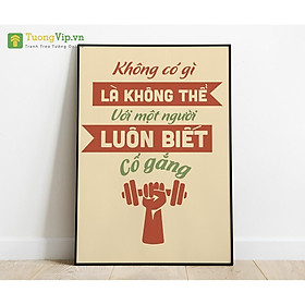 Tranh Treo Tường Không Có Gì Là Không Thể Với Một Người Luôn Biết Cố Gắng