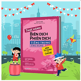 Hình ảnh Sách - Thực hành Biên dịch - Phiên dịch tiếng Trung ứng dụng (kèm từ vựng theo chủ đề)