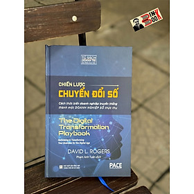 [Tái bản 2024 - Bìa cứng] CHIẾN LƯỢC CHUYỂN ĐỔI SỐ - David L. Rogers - Phạm Anh Tuấn dịch - PACE Books - Nhà xuất bản Tổng Hợp TP.HCM