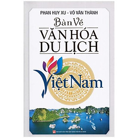 Bàn Về Văn hóa Du Lịch Việt Nam