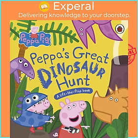 Sách - Peppa Pig: Peppa's Great Dinosaur Hunt - A Lift-the-Flap Book by Peppa Pig (UK edition, boardbook)