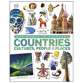 Our World In Pictures: Countries, Cultures, People & Places: A Visual Encyclopedia Of The World