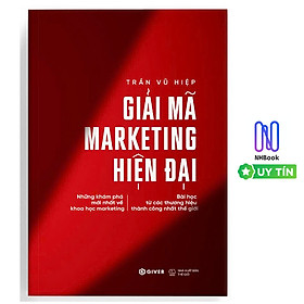 Giải Mã Marketing Hiện Đại - Những Khám Phá Mới Nhất Về Khoa Học Marketing Bài Học Từ Các Thương Hiệu Thành Công Nhất Thế Giới