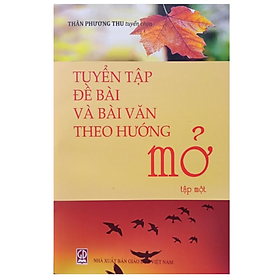 Sách - Tuyển tập Đề bài và bài làm văn theo hướng Mở Tập 1