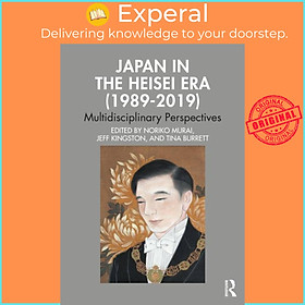 Sách - Japan in the Heisei Era (1989-2019) - Multidisciplinary Perspectives by Noriko Murai (UK edition, paperback)