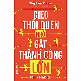 Ảnh bìa Gieo Thói Quen Nhỏ Gặt Thành Công Lớn (Tái bản)