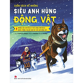 Combo 2 Cuốn sách: Cuốn Sách Về Những Siêu Anh Hùng Động Vật_Những Câu Chuyện Có Thật Đáng Kinh Ngạc – Nhiều Thông Tin Bất Ngờ Về Thế Giới Động Vật + Chang Hoang Dã - Gấu