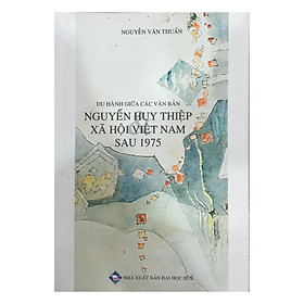 [Download Sách] Du hành giữa các văn bản - Nguyễn Huy Thiệp xã hội Việt Nam sau 1975