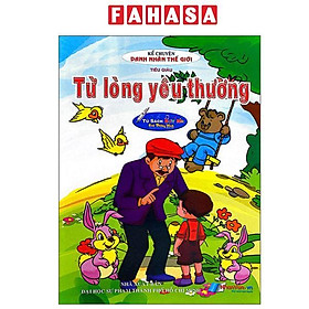 Sách - Kể Chuyện Danh Nhân Thế Giới - Từ Lòng Yêu Thương