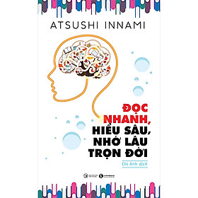 Sách Đọc Nhanh, Hiểu Sâu, Nhớ Lâu Trọn Đời