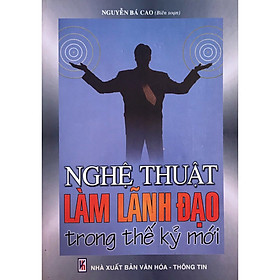 Nghệ Thuật Làm Lãnh Đạo Trong Thế Kỷ Mới