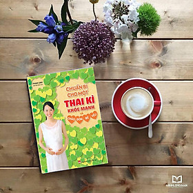 Chuẩn Bị Cho Một Thai Kì Khỏe Mạnh Và Chào Đón Bé Yêu