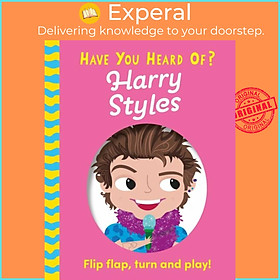 Sách - Have You Heard Of?: Harry Styles - Flip Flap, Turn and Play! by Una Woods (UK edition, boardbook)