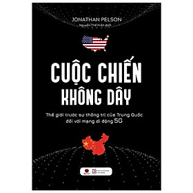 [Download Sách] Cuộc Chiến Không Dây - Thế Giới Trước Sự Thống Trị Của Trung Quốc Đối Với Mạng Di Động 5G