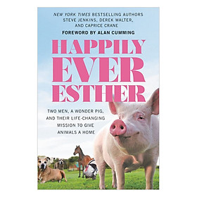 Hình ảnh Happily Ever Esther: Two Men, a Wonder Pig, and Their Life-Changing Mission to Give Animals a Home