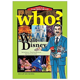 Who? Chuyện Kể Về Danh Nhân Thế Giới: Walt Disney (Tái Bản 2019)