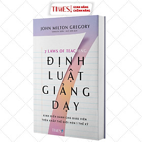 Sách 7 ĐỊNH LUẬT GIẢNG DẠY: Kinh điển dành cho giáo viên trên khắp thế giới hơn 1 thế kỷ