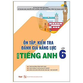 [Download Sách] Ôn Tập Kiểm Tra Đánh Giá Năng Lực Môn Tiếng Anh Lớp 6