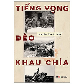 Tiếng Vọng Đèo Khau Chỉa - Ký Ức Về Cuộc Chiến Bảo Vệ Biên Giới Phía Bắc Của Tổ Quốc