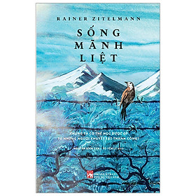 Cuốn Sách Tư Duy Định Hướng Bản Thân: Sống Mãnh Liệt - Chúng Ta Có Thể Học Được Gì Từ Những Người Khuyết Tật Thành Công? - Phùng Duy Tùng