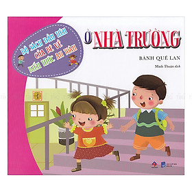 Bộ Sách Đầu Tiên Của Bé Về Kiến Thức An Toàn: Ở Nhà Trường
