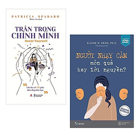 Combo Sách Kỹ Năng Sống BESTSELLER: Trân Trọng Chính Mình + Người Nhạy Cảm - Món Quà Hay Lời Nguyền / Thấu hiểu để đồng cảm với bản thân nhiều hơn