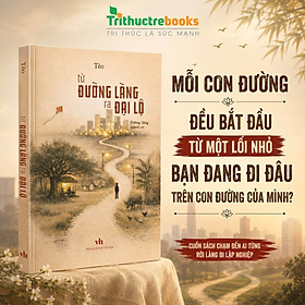 Sách - Từ đường làng ra đại lộ Tập 1 - Hành Trình Từ Nông Thôn Đến Những Chân Trời Mới