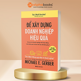 Sách Để xây dựng doanh nghiệp hiệu quả - Alphabooks - BẢN QUYỀN