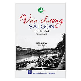 Văn Chương Sài Gòn 1881 - 1924 (Tập 2)