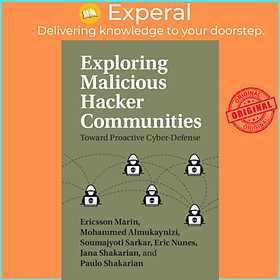 Sách - Exploring Malicious  Communities - Toward Proactive Cyber-Defense by Ericsson Marin (UK edition, hardcover)