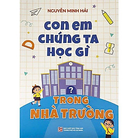 Sách - Con Em Chúng Ta Học Gì Trong Nhà Trường - NXB Tổng Hợp