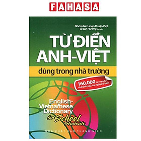Sách - Từ Điển Anh-Việt Dùng Trong Nhà Trường (160.000 Từ, Cụm Từ Và Thành Ngữ, Tục Ngữ Phổ Biến) - nxb thanh nien