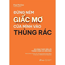 Sách Đừng Ném Giấc Mơ Của Mình Vào Thùng Rác - Bản Quyền