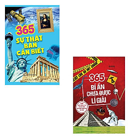 Bộ 2 cuốn sách: 365 bí ẩn chưa được lí giải - 365 sự thật bạn cần biết