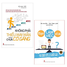 ComBo sách: Không Phải Thiếu May Mắn Chỉ Là Chưa Cố Gắng + Bạn Làm Việc Vì Ai (MinhLongbooks)