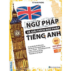 Ngữ Pháp Và Giải Thích Ngữ Pháp Tiếng Anh Cơ Bản Và Nâng Cao ( Tập 2 ) (Tặng Bookmark độc đáo CR)