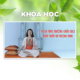 Khóa Học Yoga Tăng Trưởng Chiều Cao - Phát Triển Trí Thông Minh