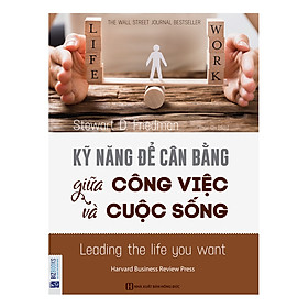 Kỹ Năng Để Cân Bằng Giữa Công Việc Và Cuộc Sống