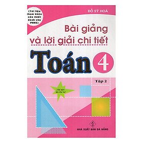 [Download Sách] Bài Giảng Và Lời Giải Chi Tiết Toán 4 (Tập 2)