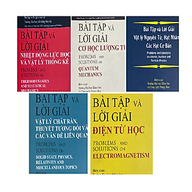 Sách – Combo 5 cuốn Bài Tập Và Lời GIải ( Điện từ học + nhiệt động lực học và vật lý thống kê. +…)
