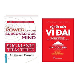 Combo 2 cuốn : Từ Tốt Đến Vĩ Đại - Jim Collins + Sức Mạnh Tiềm Thức - Jim Lee