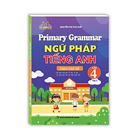 Sách - Primary Grammar Ngữ pháp tiếng anh theo chủ đề lớp 4 - Tập 2