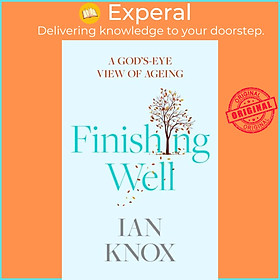 Sách - Finishing Well - A God's-eye view of ageing by Ian Knox (UK edition, paperback)