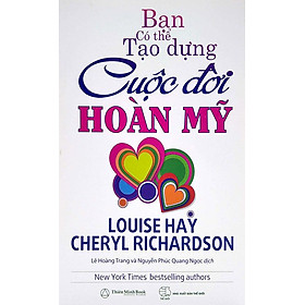 Bạn Có Thể Tạo Dựng Cuộc Đời Hoàn Mỹ