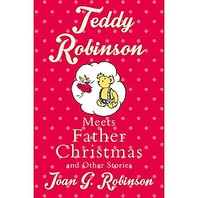 [Download Sách] Teddy Robinson Meets Father Christmas And Other Stories (Christmas books)